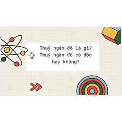 Thuỷ ngân đỏ là gì? Thuỷ ngân đỏ có độc hay không?