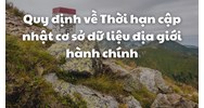Quy định về Thời hạn cập nhật cơ sở dữ liệu địa giới hành chính