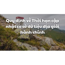 Quy định về Thời hạn cập nhật cơ sở dữ liệu địa giới hành chính