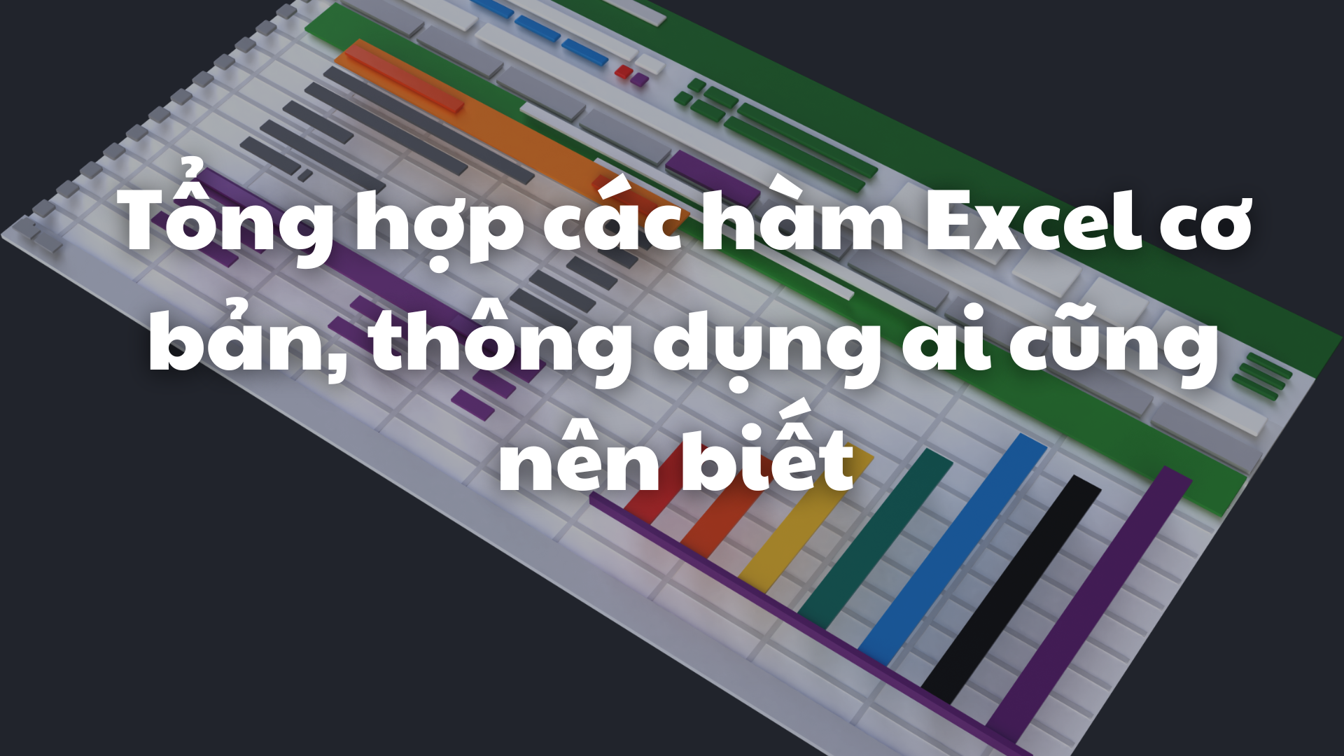 Tổng hợp các hàm Excel cơ bản, thông dụng ai cũng nên biết