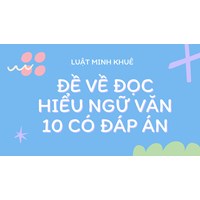 Đề về đọc hiểu Ngữ văn 10 có đáp án