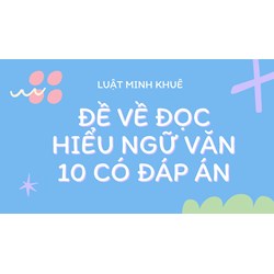 Đề về đọc hiểu Ngữ văn 10 có đáp án