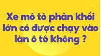 Xe mô tô phân khối lớn có được chạy vào làn ô tô không