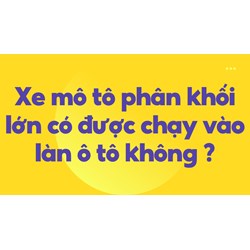 Xe mô tô phân khối lớn có được chạy vào làn ô tô không