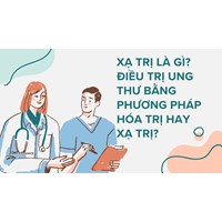 Xạ trị là gì? Điều trị ung thư bằng phương pháp hóa trị hay xạ trị?