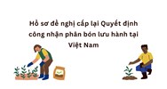 Hồ sơ đề nghị cấp lại Quyết định công nhận phân bón lưu hành tại Việt Nam