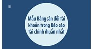 Mẫu Bảng cân đối tài khoản trong Báo cáo tài chính chuẩn nhất