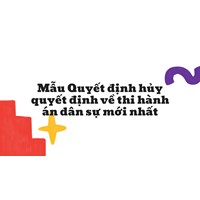 Mẫu Quyết định hủy quyết định về thi hành án dân sự mới nhất