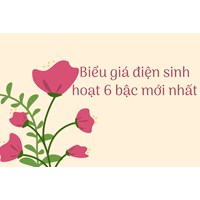 Biểu giá điện sinh hoạt 6 bậc theo quy định mới nhất