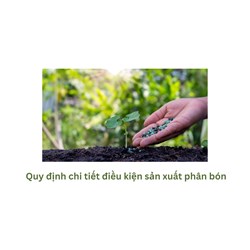 Quy định chi tiết điều kiện sản xuất phân bón