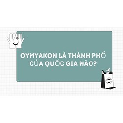 Oymyakon là thành phố của quốc gia nào?