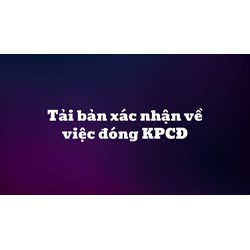 Tải bản xác nhận về việc đóng KPCĐ