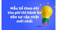 Mẫu Sổ theo dõi thu phí thi hành án dân sự cập nhật mới nhất