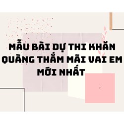 Mẫu Bài dự thi Khăn quàng thắm mãi vai em mới nhất
