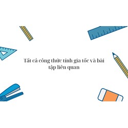 Tất các công thức tính gia tốc và Bài tập liên quan
