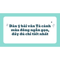 Dàn ý bài văn Tả cảnh mùa đông ngắn gọn, đầy đủ chi tiết nhất