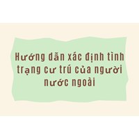 Hướng dẫn xác định tình trạng cư trú của người nước ngoài