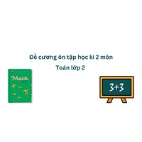 Đề cương ôn tập học kì 2 môn Toán lớp 2 mới nhất