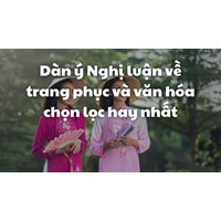 Dàn ý Nghị luận về trang phục và văn hóa chọn lọc hay nhất
