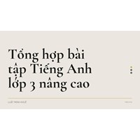 Tổng hợp bài tập Tiếng Anh lớp 3 nâng cao