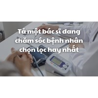 Tả một bác sĩ đang chăm sóc bệnh nhân chọn lọc hay nhất