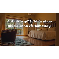 Airbnb là gì? Sự khác nhau giữa Airbnb và Homestay