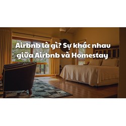 Airbnb là gì? Sự khác nhau giữa Airbnb và Homestay