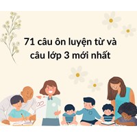 71 câu ôn luyện từ và câu lớp 3 mới nhất