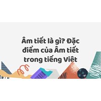 Âm tiết là gì? Đặc điểm của Âm tiết trong tiếng Việt