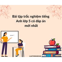 Bài tập trắc nghiệm tiếng Anh lớp 5 có đáp án mới nhất