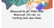 Bisexual là gì? Phân biệt Bisexual với các xu hướng tính dục khác