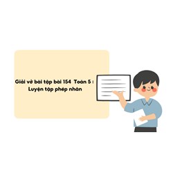 Giải vở bài tập bài 154 Toán 5 : Luyện tập phép nhân