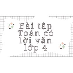 Bài tập Toán có lời văn lớp 4