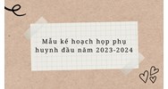 Mẫu kế hoạch họp phụ huynh đầu năm học mới nhất