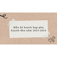 Mẫu kế hoạch họp phụ huynh đầu năm học mới nhất