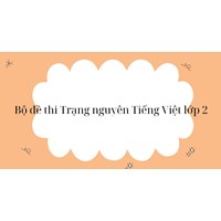 Bộ đề thi Trạng nguyên Tiếng Việt lớp 2 cập nhật mới nhất