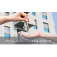 Chỉnh lý quy định về niên hạn sử dụng chung cư tại Luật Thủ đô