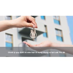 Chỉnh lý quy định về niên hạn sử dụng chung cư tại Luật Thủ đô
