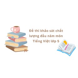 Đề thi khảo sát chất lượng đầu năm môn tiếng việt lớp 5