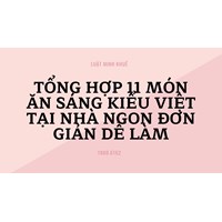 Tổng hợp 11 món ăn sáng kiểu Việt tại nhà ngon đơn giản dễ