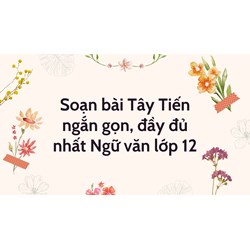 Soạn bài Tây Tiến ngắn gọn, đầy đủ nhất Ngữ văn lớp 12