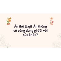 Ăn thô là gì? Ăn thông có công dụng gì đối với sức khỏe?