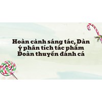 Hoàn cảnh sáng tác, Dàn ý phân tích tác phẩm Đoàn thuyền đánh cá
