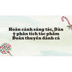 Hoàn cảnh sáng tác, Dàn ý phân tích tác phẩm Đoàn thuyền đánh cá