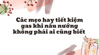 Các mẹo hay tiết kiệm gas khi nấu nướng không phải ai cũng biết