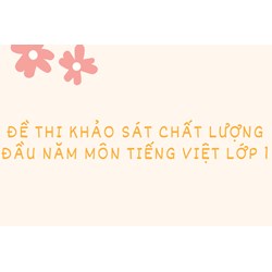 Đề thi khảo sát chất lượng đầu năm môn tiếng việt lớp 1