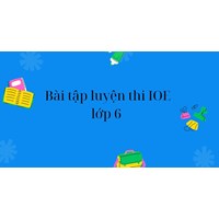 Bài tập luyện thi IOE: Tiếng anh lớp 6
