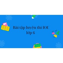 Bài tập luyện thi IOE: Tiếng anh lớp 6