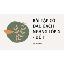 Bài tập có dấu gạch ngang lớp 4 - đề 1