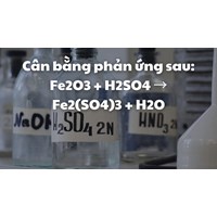 Cân bằng phản ứng sau: Fe2O3 + H2SO4 → Fe2(SO4)3 + H2O